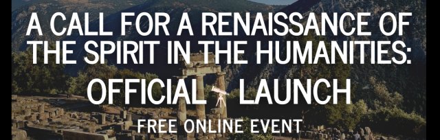 A Call for a Renaissance of the Spirit in the Humanities: Official Launch
