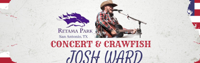 SAN ANTONIO Concert & Crawfish Featuring Josh Ward