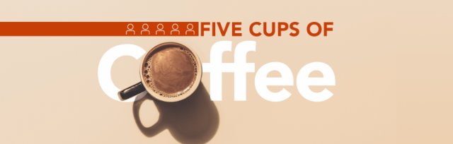 5 Cups of Coffee