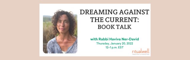 Dreaming Against the Current: Book Talk with Rabbi Haviva Ner-David