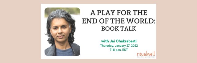 A Play for the End of the World: Book Talk with Jai Chakrabarti