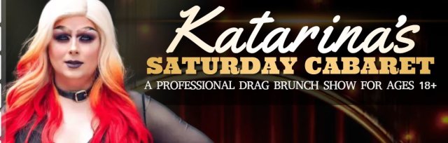 Katarina's Saturday Cabaret Drag Brunch (ages 18+)