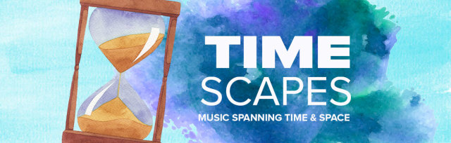 Timescapes: Music Spanning Time & Space