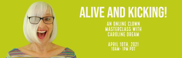 Alive and Kicking: An Online Clown Masterclass with Caroline Dream