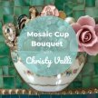BSS23 Mosaic Cup Bouquet with Christy Valli image