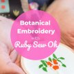 BSS23 Botanical Embroidery with Ruby Sew Oh image
