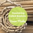 BSS23 Fossicking - Coiled Baskets with Susan Mader image