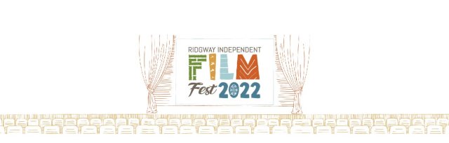 8th Annual Ridgway Independent Film Fest (Doors at 6pm)