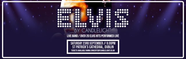 Elvis by Candlelight at St Patrick's Cathedral, Dublin