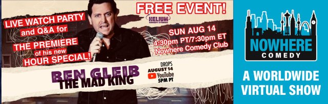 FREE WATCH PARTY - BEN GLEIB: THE MAD KING - Gleib’s Next Hour Special!