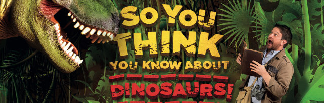 PROFESSOR BEN GARROD - So You Think You Know About Dinosaurs...?!