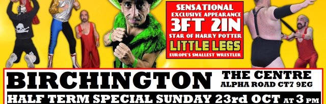 Rumble Wrestling comes to Thanet - At the Birchington Centre  - EXCLUSIVE APPEARANCE FROM LITTLE LEGS