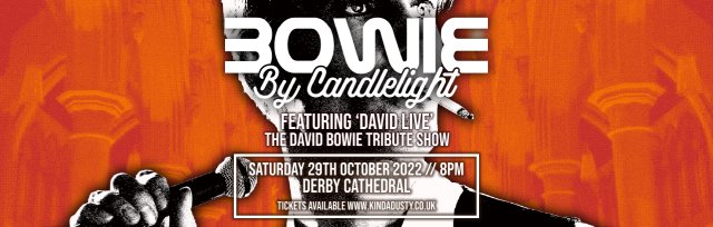 Bowie by Candlelight at Derby Cathedral