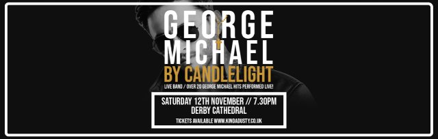 George Michael by Candlelight at Derby Cathedral