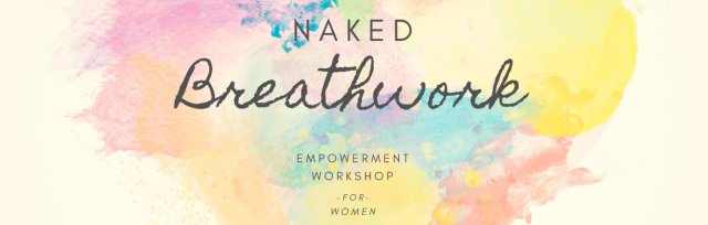 Naked Breathwork | Empowerment Workshop for Women