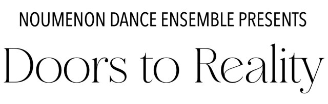 Noumenon Dance Ensemble Presents: Doors to Reality