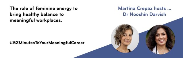 52 minutes to your meaningful career with Dr Nooshin Darvish - an ebbf exploration of meaningful work paths.