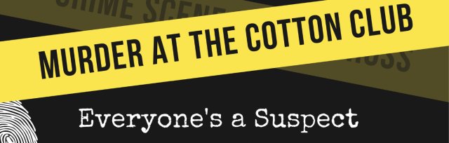 Murder At The Cotton Club:  A Murder Mystery Dinner Show