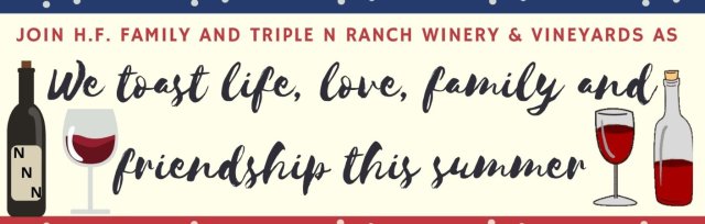 Spectacular FIVE Course Wine Paired Dinner with H.F. Family Table @ Triple N Ranch Winery & Vineyard
