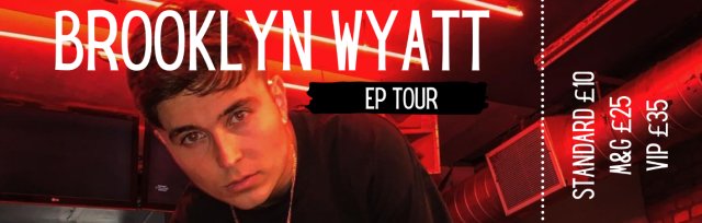 LONDON - Brooklyn Wyatt EP Tour 2022