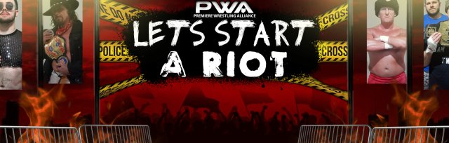 PWA Wrestling: Let's Start A Riot