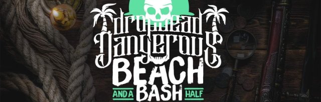 Drop Dead Beach Bash & A Half