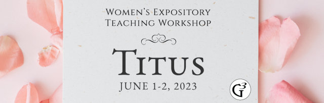2023 G3 Women's Expository Teaching Workshop