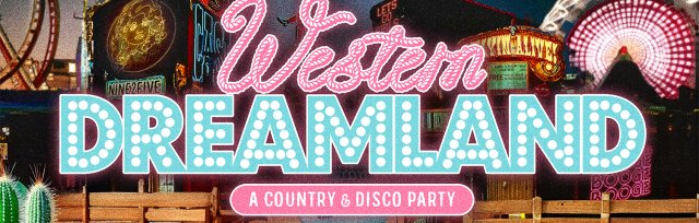 WESTERN DREAMLAND: A Country & Disco Party  21+