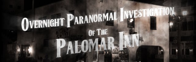 Haunted by History: Overnight Investigation / Sleepover at the Palomar Inn in Temecula, CA