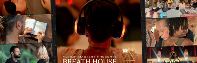 Action Mastery presents Breath House