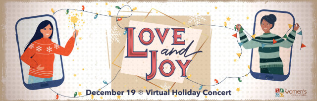 Love & Joy - VIRTUAL Holiday Concert by The Women's Chorus of Dallas