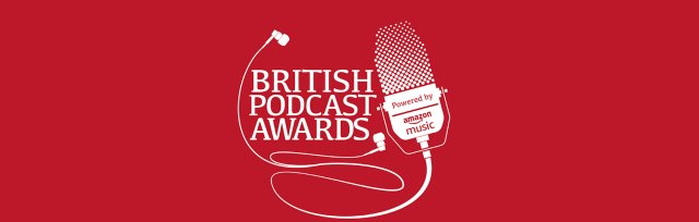 The British Podcast Awards, powered by Amazon Music
