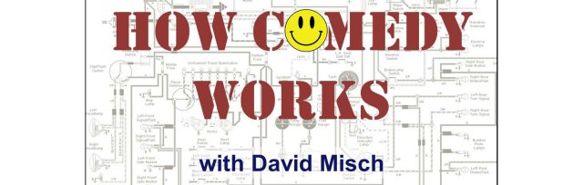How Comedy Works - with David Misch