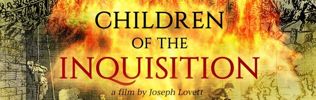 Children of the Inquisition a Film by Jospeh Lovett