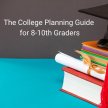 The College Planning Guide for 8-10th Graders image