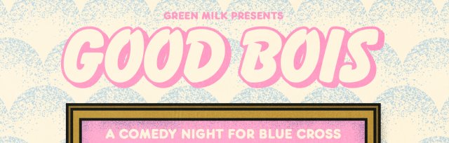 Green Milk Presents: GOOD BOIS