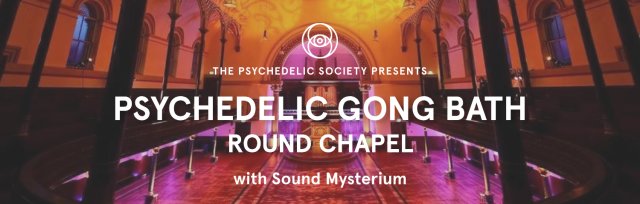 Psychedelic Gong Bath (Round Chapel)