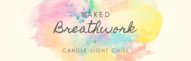 Naked Breathwork - & - Candle Light Chill