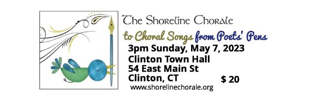 The Shoreline Chorale Spring 2023 Concert: To Choral Songs From Poet's Pen