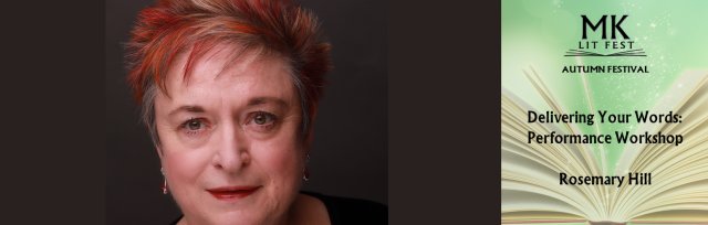 MK Lit Fest Autumn Festival: Delivering Your Words - Performance Workshop with Rosemary Hill