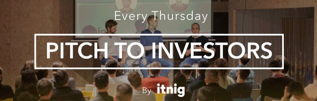 Pitch to Investors (Every Thursday)