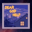 Dear God Help: A Workshop Production image