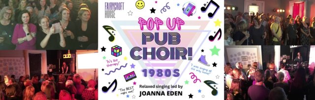 The ever popular 'Pop Up Pub Choir' returns to Fairycroft House at last!!