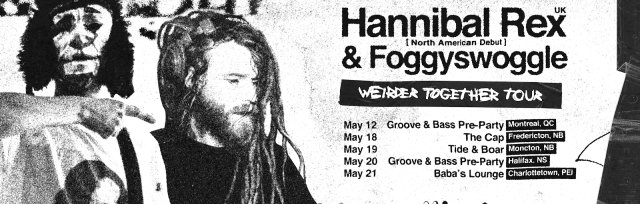 Hannibal Rex [North American Debut ] & Foggyswoggle May.19th @ Tide & Boar