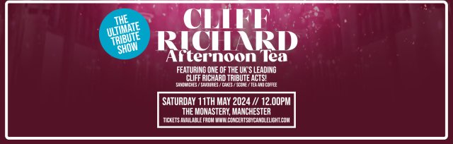 The Music of Cliff Richard Afternoon Tea at The Monastery, Manchester