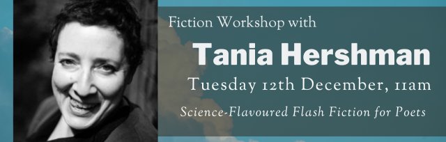 Online Workshop: Science-Flavoured Flash Fiction for Poets with Tania Hershman