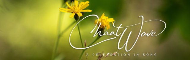 ChantWave Online- A Spring Celebration