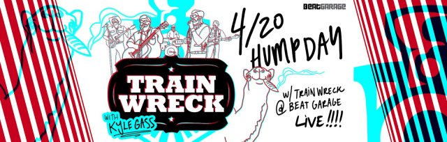 TRAINWRECK with Kyle Gass: 4/20 HUMPDAY