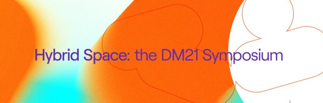 Hybrid Space: the DM21 Symposium
