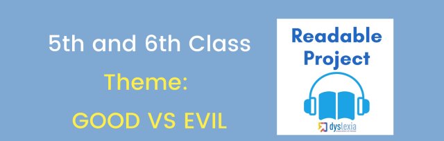 Readable (5th & 6th Class) - GOOD VS EVIL